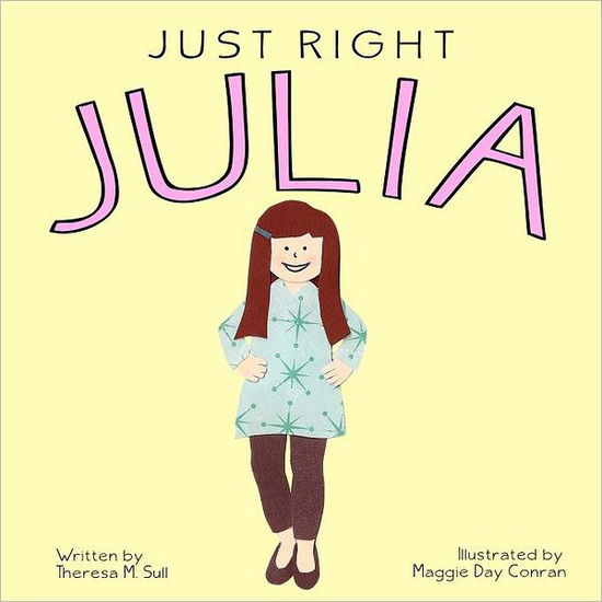 Cover for Theresa M Sull · Just Right Julia (Paperback Book) (2012)