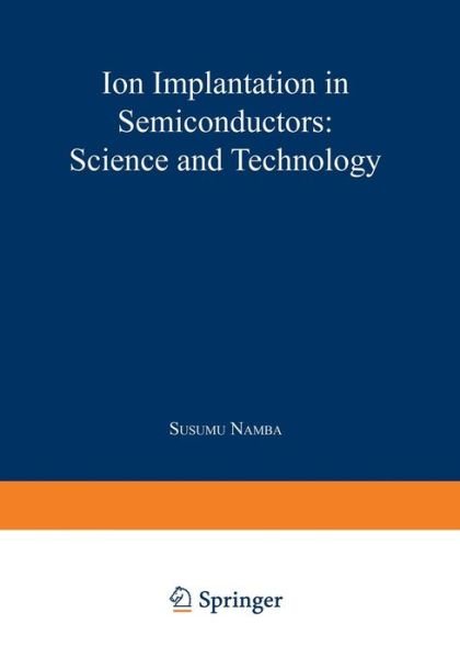 Cover for Susumu Namba · Ion Implantation in Semiconductors: Science and Technology (Paperback Book) [Softcover reprint of the original 1st ed. 1975 edition] (2013)