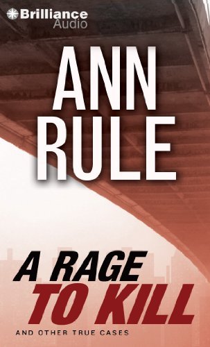 Cover for Ann Rule · A Rage to Kill: and Other True Cases (Ann Rule's Crime Files) (Hörbok (CD)) [Abridged edition] (2014)