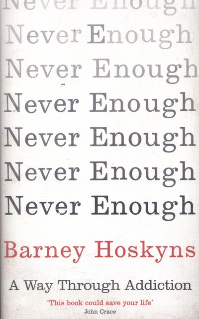 Cover for Barney Hoskyns · Never Enough: A Way Through Addiction (Hardcover bog) (2018)
