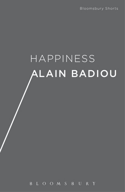 Cover for Badiou, Alain (Ecole Normale Superieure, France) · Happiness (Taschenbuch) (2019)