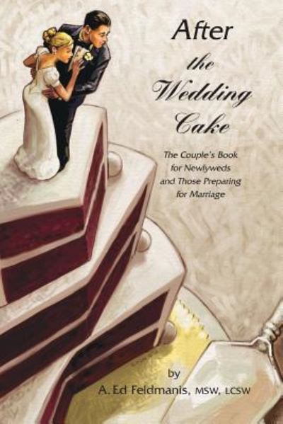 Cover for A Ed Feldmanis Lcsw · After the Wedding Cake (Paperback Book) (2016)