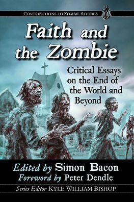 Cover for Simon Bacon · Faith and the Zombie: Critical Essays on the End of the World and Beyond - Contributions to Zombie Studies (Paperback Book) (2023)