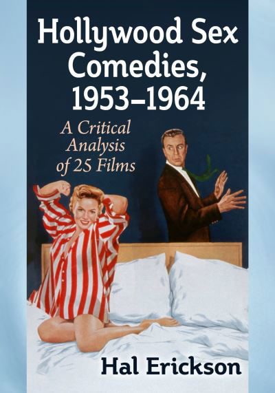 Cover for Hal Erickson · Hollywood Sex Comedies, 1953-1964: A Critical Analysis of 25 Films (Paperback Book) (2024)