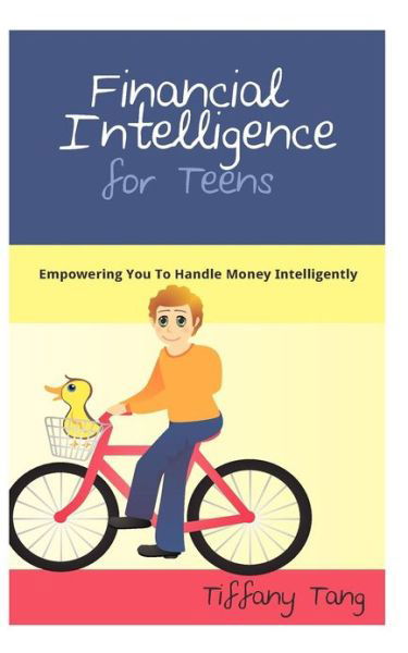 Cover for Tiffany Tang · Financial Intelligence for Teens: Empowering You to Handle Money Intelligently (Volume 1) (Paperback Book) (2012)