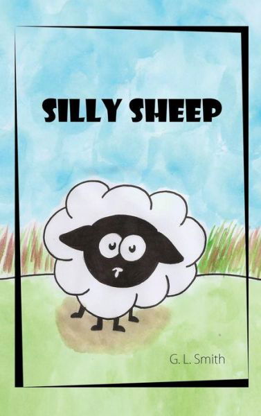Cover for G L Smith · Silly Sheep (Innbunden bok) (2015)