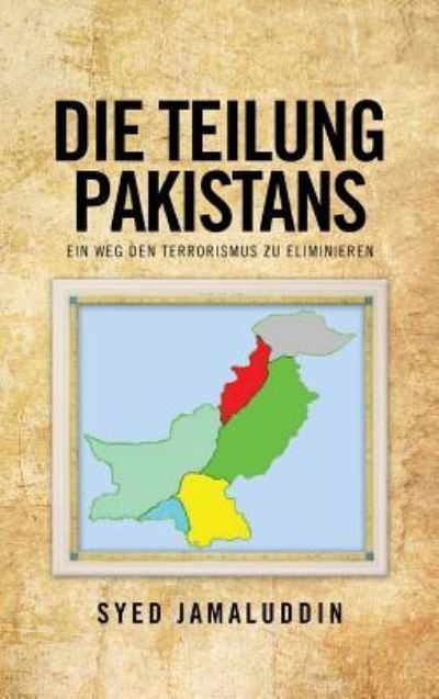 Cover for Syed Jamaluddin · Die Teilung Pakistans: Ein Weg den Terrorismus Zu Eliminieren (Hardcover Book) (2013)