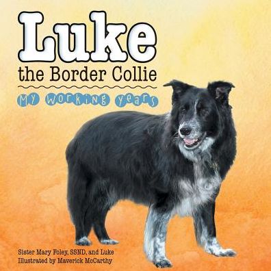 Cover for Sister Mary Foley SSND · Luke the Border Collie : My Working Years (Paperback Book) (2019)