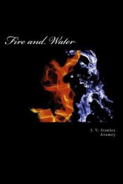 Cover for J V Stanley · Fire and Water: a Collaborative Collection of Poetry (Paperback Book) (2013)