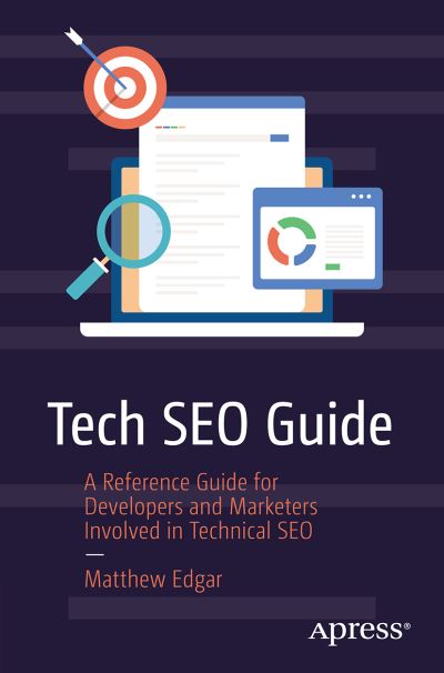 Cover for Matthew Edgar · Tech SEO Guide: A Reference Guide for Developers and Marketers Involved in Technical SEO (Paperback Book) [1st edition] (2023)