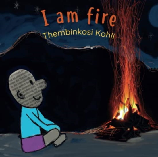 Cover for Thembinkosi Kohli · I Am Fire (Paperback Book) (2023)