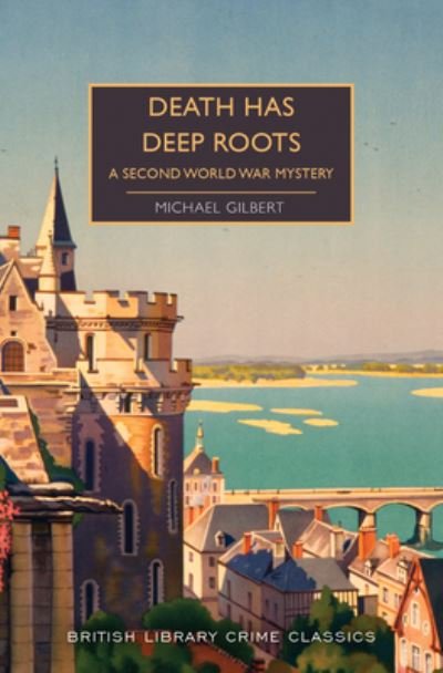 Cover for Michael Gilbert · Death Has Deep Roots A Second World War Mystery (Book) (2019)