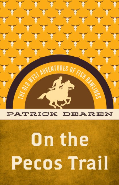 Cover for Patrick Dearen · On the Pecos Trail: The Old West Adventures of Fish Rawlings (Paperback Book) (2023)