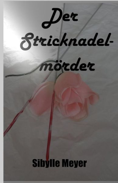 Cover for Sibylle Meyer · Der Stricknadelmoerder (Paperback Book) [German edition] (2013)