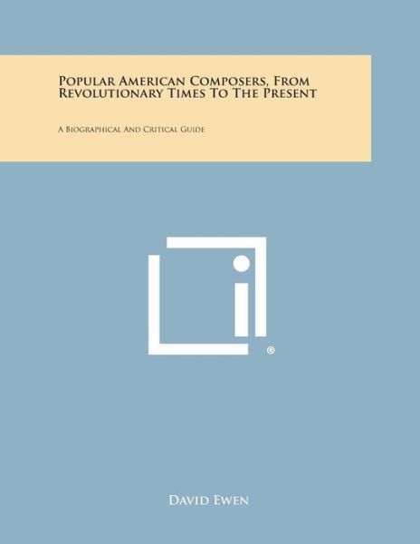 Cover for David Ewen · Popular American Composers, from Revolutionary Times to the Present: a Biographical and Critical Guide (Pocketbok) (2013)