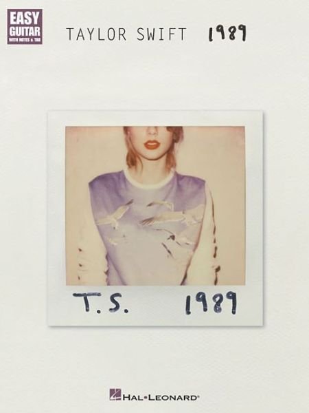 Taylor Swift - 1989: Easy Guitar with Notes & Tab - Taylor Swift - Bøger - Hal Leonard Corporation - 9781495007538 - 1. december 2014