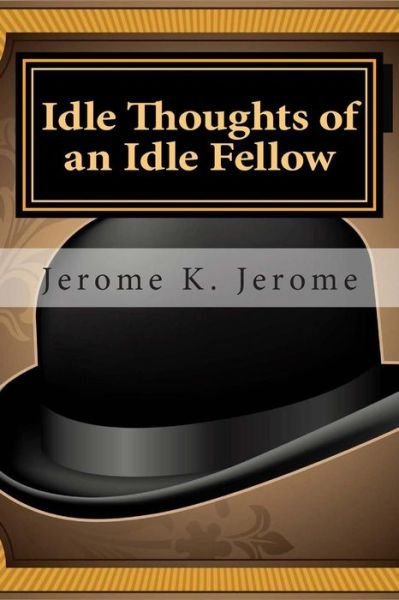 Cover for Jerome K Jerome · Idle Thoughts of an Idle Fellow (Paperback Bog) (2014)