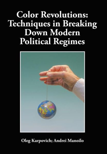 Cover for Oleg Karpovich · Color Revolutions: Techniques in Breaking Down Modern Political Regimes (Hardcover Book) (2015)