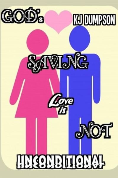 Cover for K J Dumpson · God's Saving Love is Not Unconditional ! (Paperback Book) (2014)