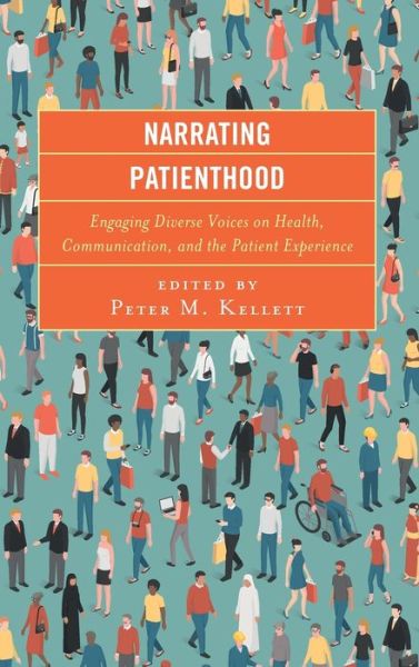 Cover for Ashley M Archiopoli · Narrating Patienthood: Engaging Diverse Voices on Health, Communication, and the Patient Experience - Lexington Studies in Health Communication (Hardcover Book) (2018)