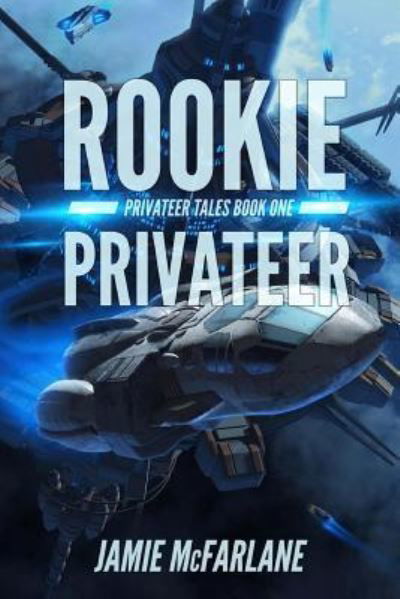 Cover for Jamie McFarlane · Rookie Privateer (Paperback Book) (2014)