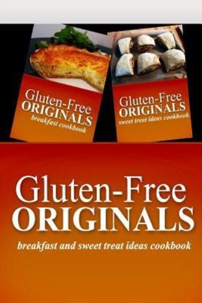 Cover for Gluten Free Originals · Gluten-Free Originals - Breakfast and Sweet Treat Ideas Cookbook (Paperback Book) (2014)