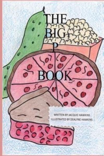 Cover for Jacquie Lynne Hawkins · The Big P Book: Part of the Big A-b-c Book Series with Words Starting with the Letter P or Have P in Them. (Paperback Bog) (2014)