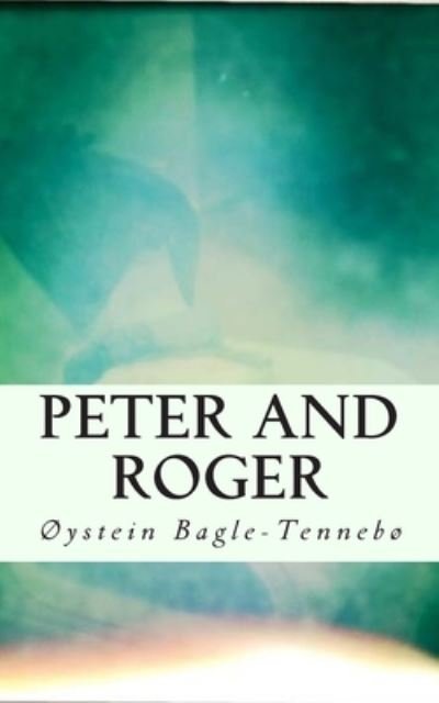 Cover for Øystein Bagle-Tennebø · Peter and Roger (Pocketbok) (2014)