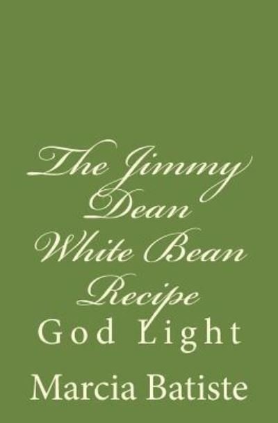 The Jimmy Dean White Bean Recipe - Marcia Batiste - Bøger - Createspace Independent Publishing Platf - 9781501007538 - 31. august 2014