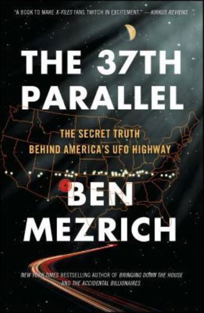 The 37th Parallel: The Secret Truth Behind America's UFO Highway - Ben Mezrich - Kirjat - Atria Books - 9781501135538 - tiistai 13. kesäkuuta 2017