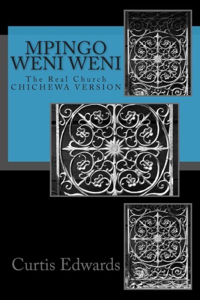 Mpingo Weni Weni: the Real Church - Curtis Edwards - Böcker - Createspace - 9781502857538 - 15 oktober 2014