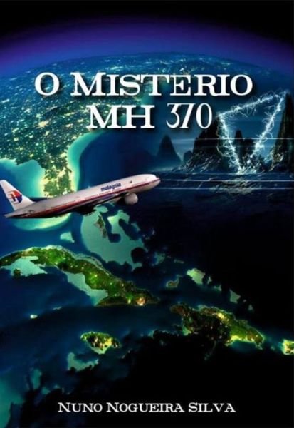 Cover for Nuno Nogueira Silva · O Misterio Mh 370 (Paperback Book) (2014)
