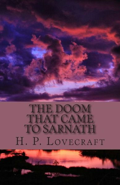 The Doom That Came to Sarnath - H P Lovecraft - Livres - Createspace - 9781505533538 - 13 décembre 2014