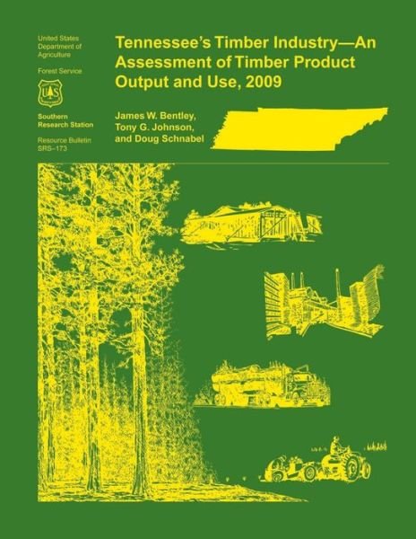 Cover for Jr Bentley · Tennessee's Timber Industry- an Assessment of Timber Product Output and Use, 2009 (Pocketbok) (2015)