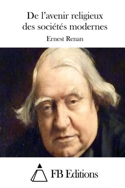 Cover for Ernest Renan · De L'avenir Religieux Des Societes Modernes (Pocketbok) (2015)