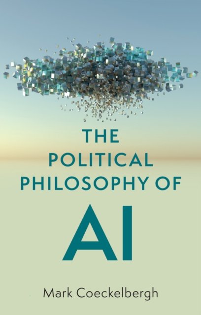 Cover for Mark Coeckelbergh · The Political Philosophy of AI: An Introduction (Hardcover bog) (2022)