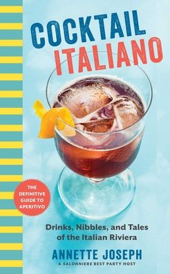 Cover for Annette Joseph · Cocktail Italiano: The Definitive Guide to Aperitivo: Drinks, Nibbles, and Tales of the Italian Riviera (Paperback Book) (2021)