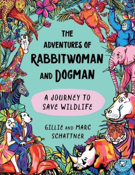 Gillie Schattner · The Adventures of Rabbitwoman and Dogman: A Journey to Save Wildlife (Hardcover Book) (2024)