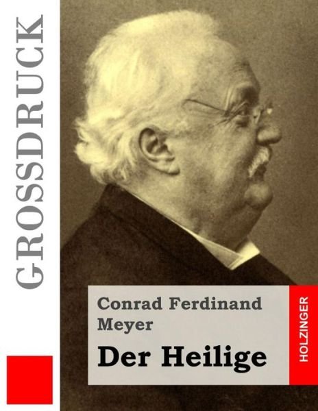 Cover for Conrad Ferdinand Meyer · Der Heilige (Grossdruck) (Paperback Book) (2015)