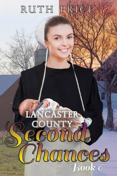 Lancaster County Second Chances Book 6 - Ruth Price - Libros - Createspace Independent Publishing Platf - 9781515376538 - 5 de noviembre de 2015