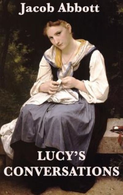 Cover for Jacob Abbott · Lucy's Conversations (Innbunden bok) (2018)