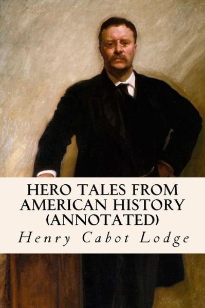 Cover for Theodore Roosevelt · Hero Tales from American History (annotated) (Taschenbuch) (2015)