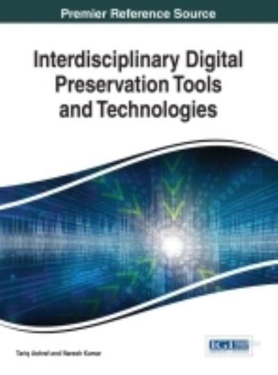 Cover for Tariq Ashraf · Interdisciplinary Digital Preservation Tools and Technologies (Innbunden bok) (2016)