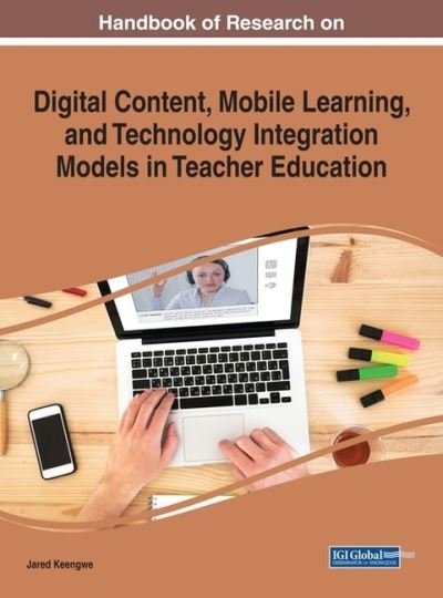 Cover for Jared Keengwe · Handbook of Research on Digital Content, Mobile Learning, and Technology Integration Models in Teacher Education (Innbunden bok) (2017)