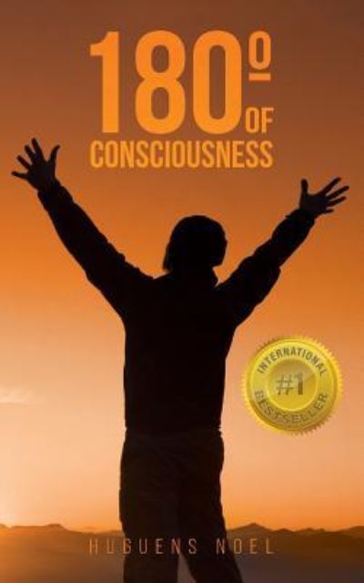 Cover for Huguens Noel · 180 Degrees of Consciousness (Paperback Book) (2016)