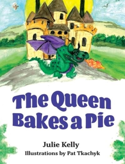 Cover for Julie Kelly · The Queen Bakes A Pie (Gebundenes Buch) (2020)