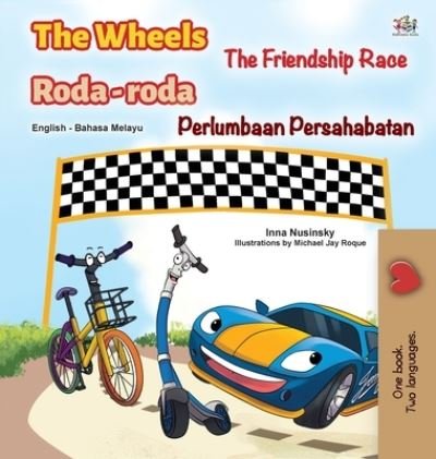 Cover for Kidkiddos Books · The Wheels -The Friendship Race (English Malay Bilingual Book for Kids) (Gebundenes Buch) (2020)