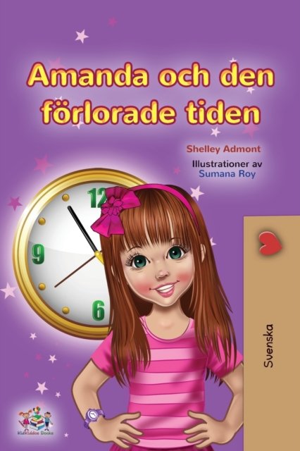Amanda and the Lost Time (Swedish Children's Book) - Shelley Admont - Books - KidKiddos Books Ltd. - 9781525953538 - March 15, 2021