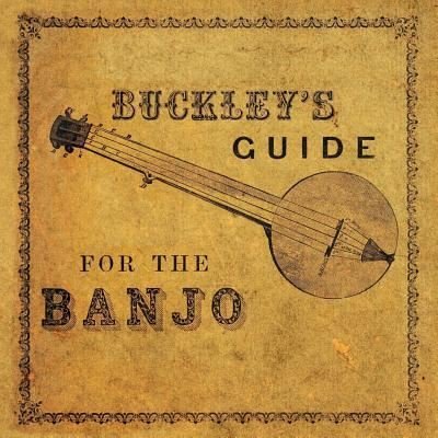 Cover for James Buckley · Buckley's Guide for the Banjo (Paperback Book) (2019)