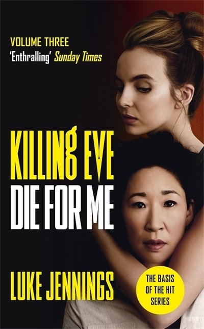 Cover for Luke Jennings · Killing Eve: Die For Me: The basis for the BAFTA-winning Killing Eve TV series - Killing Eve series (Paperback Book) (2020)